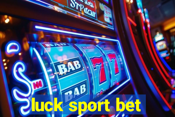 luck sport bet